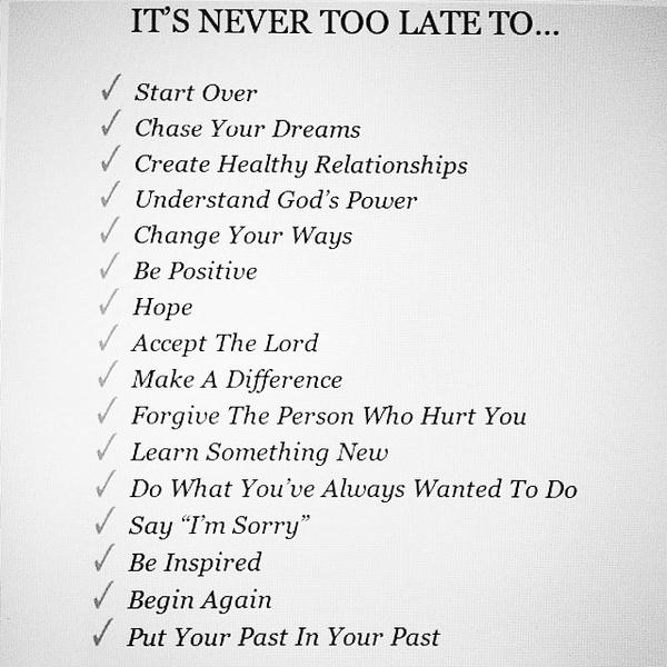 16 things that are never too late...