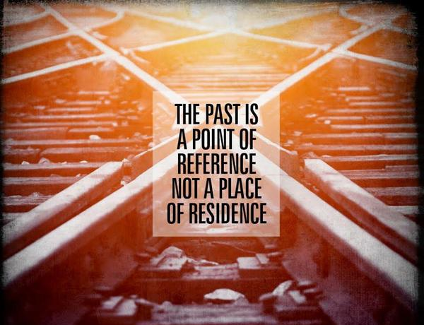 Don't live in the past!